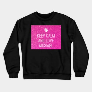 Keep calm and love Michael No. 2 Crewneck Sweatshirt